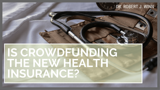 Robert J Winn Is Crowdfunding The New Health Insurance