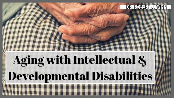 Robert J Winn Aging With Intellectual And Developmental Disabilities 