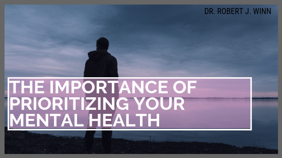 Robert J Winn Importance Of Prioritizing Mental Health