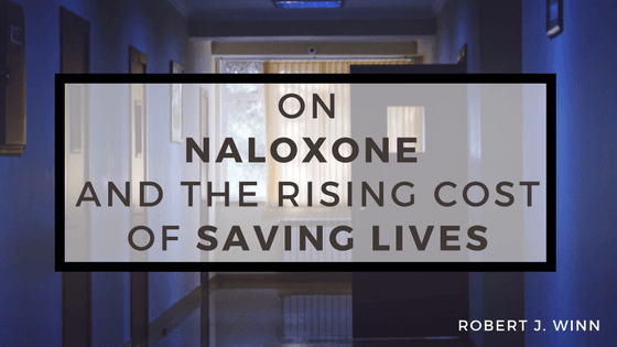 Robert J Winn - On Naloxone and Saving Lives
