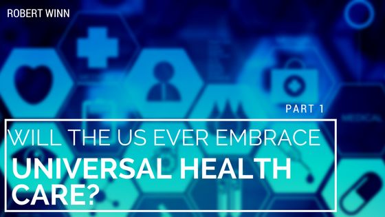 Will the US Ever Embrace Universal Healthcare? Part I