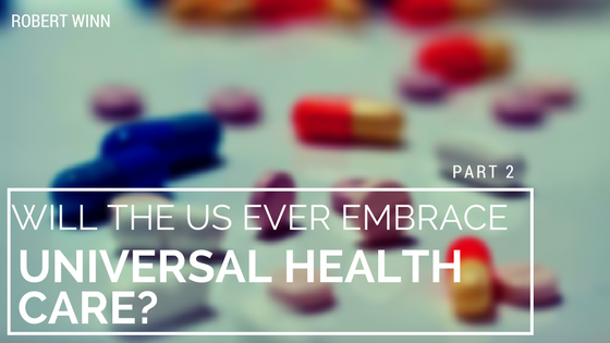 Will the US Ever Embrace Universal Healthcare? Part II