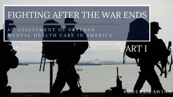 Fighting After the War Ends: An Assessment of Veteran Mental Health Care in America Part I