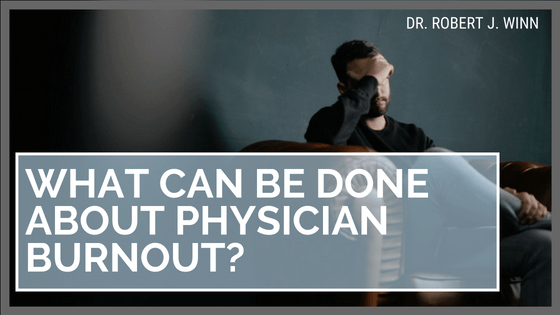 What Can Be Done About Physician Burnout