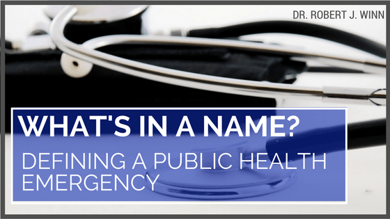 Robert J Winn - Defining a Public Health Emergency