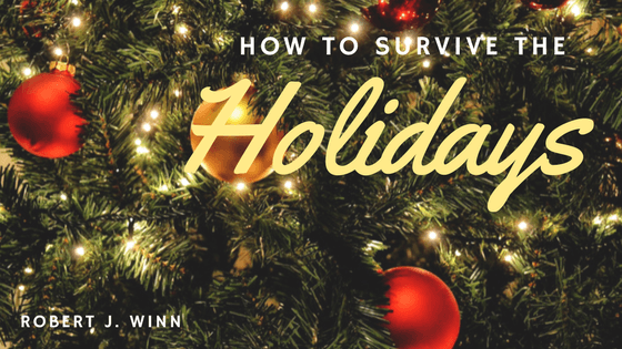 Robert J Winn - How to Survive the Holidays